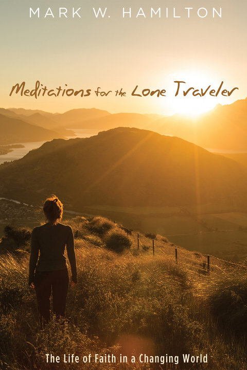 Meditations for the Lone Traveler - Mark W. Hamilton