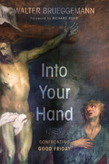 Into Your Hand - Walter Brueggemann