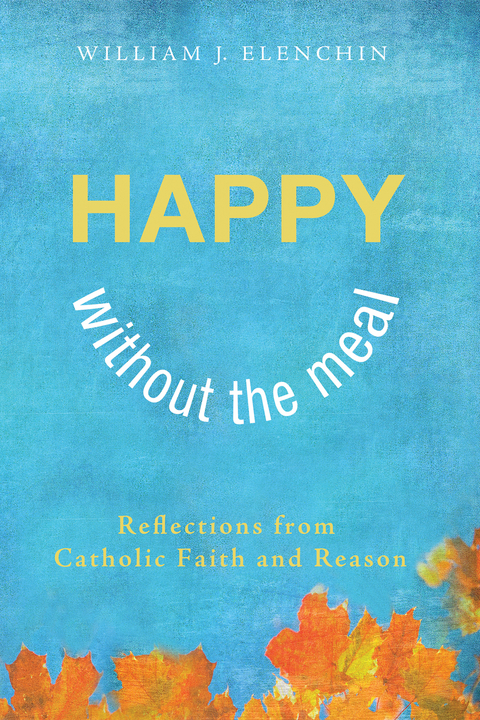 Happy Without the Meal -  William J. Elenchin