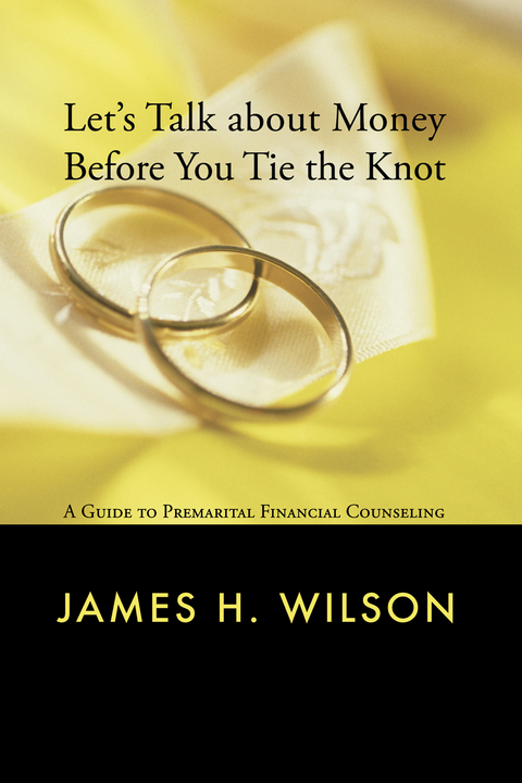 Let's Talk about Money before You Tie the Knot -  James H. Wilson