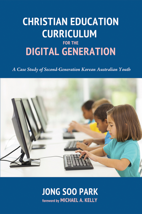 Christian Education Curriculum for the Digital Generation -  Jong Soo Park