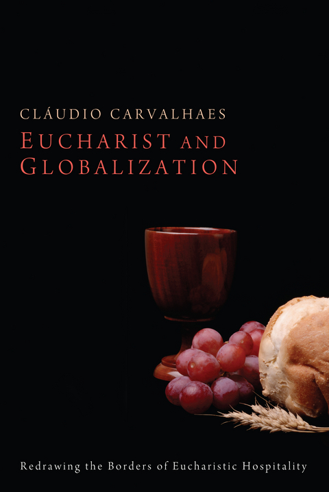 Eucharist and Globalization - Cláudio Carvalhaes