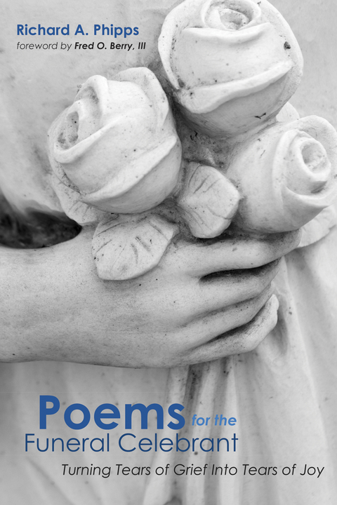 Poems for the Funeral Celebrant -  Richard A. Phipps