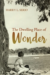 Dwelling Place of Wonder -  Harry L. Serio