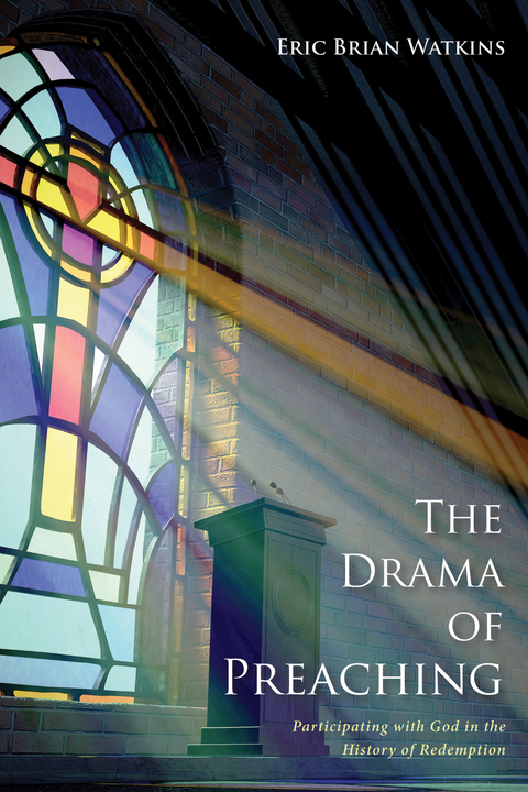 The Drama of Preaching - Eric B. Watkins