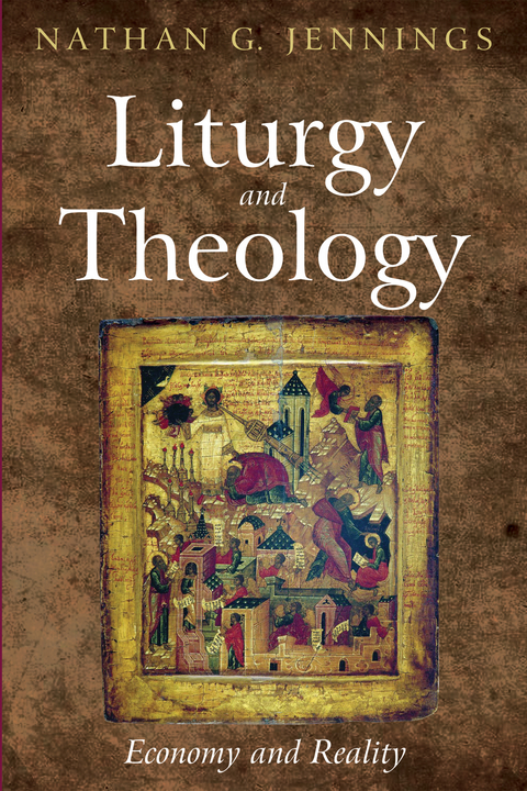 Liturgy and Theology - Nathan Grady Jennings