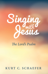 Singing with Jesus -  Kurt C. Schaefer