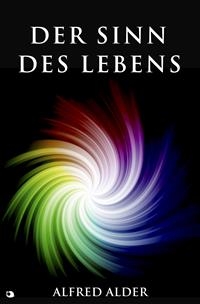 Der Sinn des Lebens - Alfred Adler