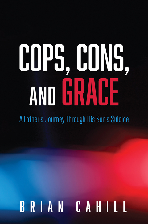 Cops, Cons, and Grace - Brian Cahill