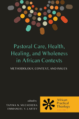 Pastoral Care, Health, Healing, and Wholeness in African Contexts - 