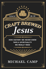 Craft Brewed Jesus -  Michael Camp