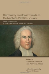 Sermons by Jonathan Edwards on the Matthean Parables, Volume II - 