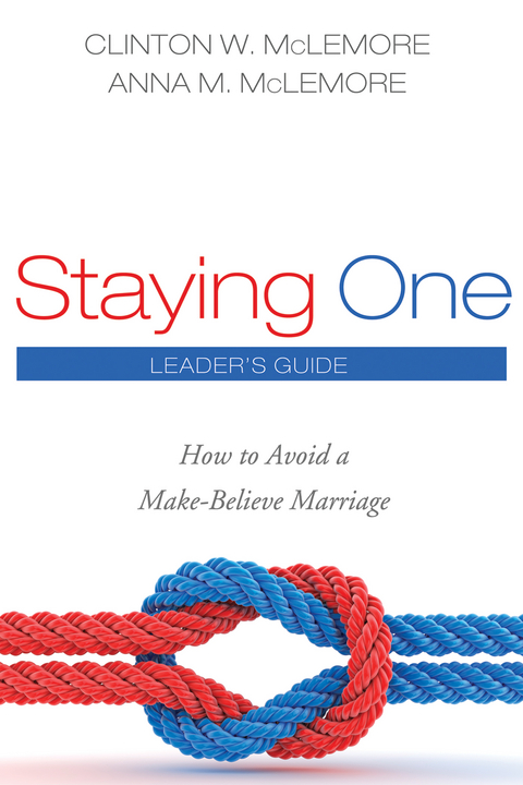 Staying One: Leader’s Guide - Clinton W. McLemore, Anna M. McLemore