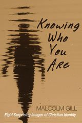 Knowing Who You Are -  Malcolm J. Gill