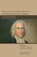 Sermons by Jonathan Edwards on the Matthean Parables, Volume III - 