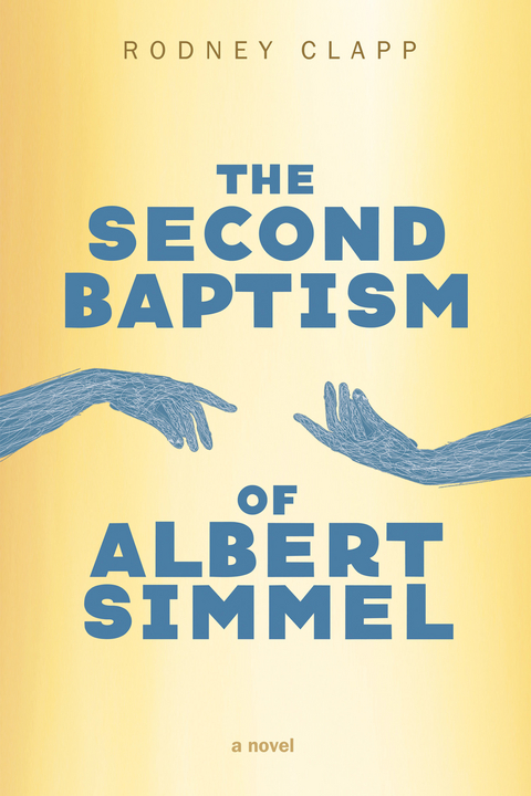 Second Baptism of Albert Simmel -  Rodney Clapp