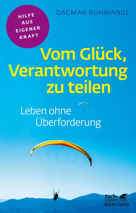 Vom Glück, Verantwortung zu teilen (Fachratgeber Klett-Cotta) - Dagmar Ruhwandl