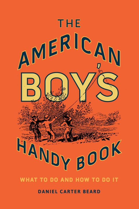 American Boy's Handy Book -  Daniel Carter Beard