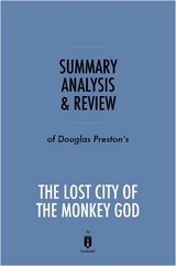 Summary, Analysis & Review of Douglas Preston's The Lost City of the Monkey God -  . IRB Media