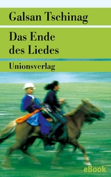 Das Ende des Liedes - Galsan Tschinag