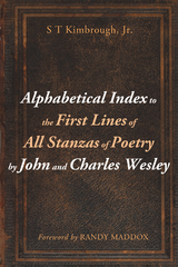Alphabetical Index to the First Lines of All Stanzas of Poetry by John and Charles Wesley - S T Kimbrough