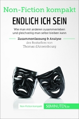 Endlich ICH sein. Zusammenfassung & Analyse des Bestsellers von Thomas d‘Ansembourg -  50Minuten