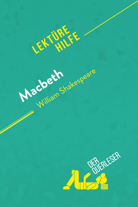 Macbeth von William Shakespeare (Lektürehilfe) - Claire Cornillon,  derQuerleser