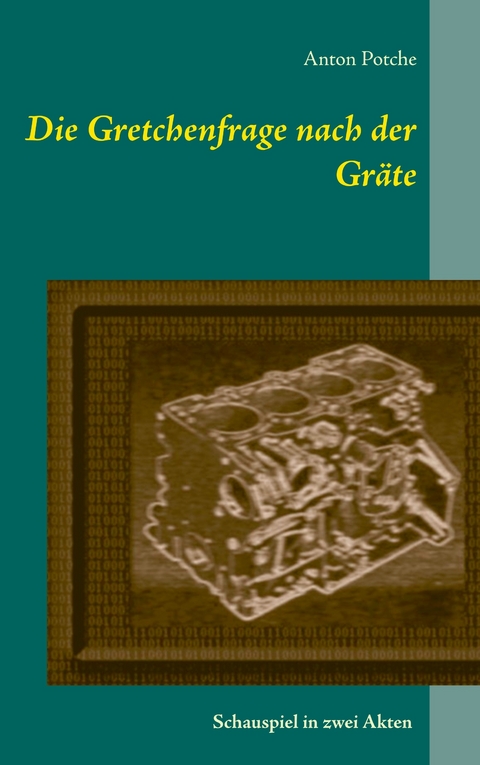 Die Gretchenfrage nach der Gräte - Anton Potche