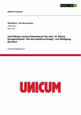 Schriftlicher Unterrichtsentwurf für eine 10. Klasse. Kurzgeschichte "Die drei dunklen Könige" von Wolfgang Borchert - Melanie Pongratz