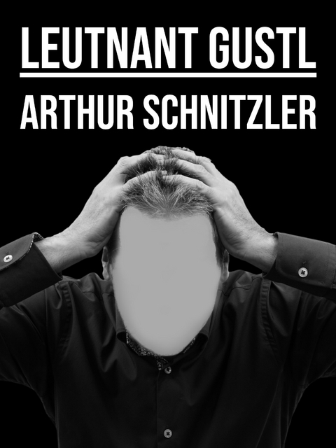 Leutnant Gustl - Arthur Schnitztler