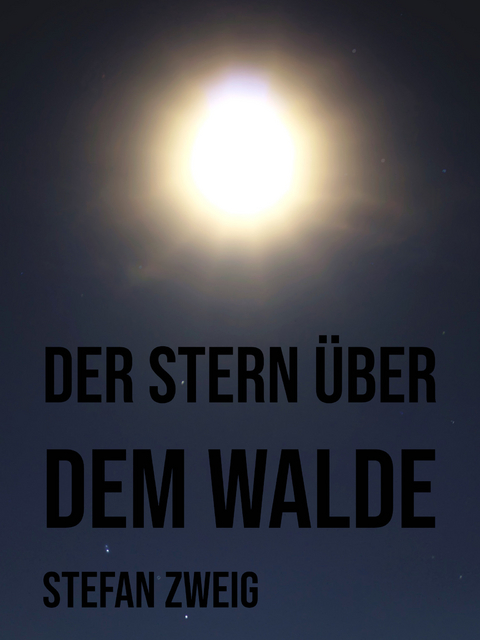 Der Stern über dem Walde - Stefan Zweig