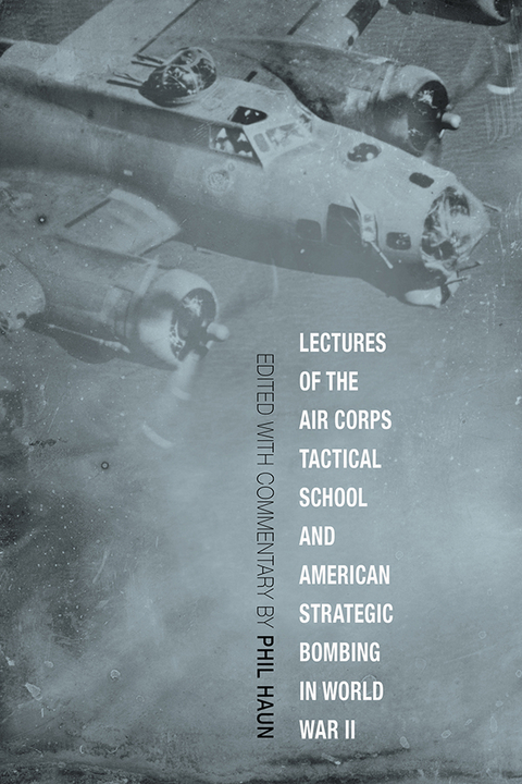 Lectures of the Air Corps Tactical School and American Strategic Bombing in World War II - 