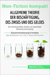 Allgemeine Theorie der Beschäftigung, des Zinses und des Geldes. Zusammenfassung & Analyse des Bestsellers von John Maynard Keynes -  50Minuten