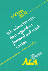 Ich wünsche mir, dass irgendwo jemand auf mich wartet von Anna Gavalda (Lektürehilfe) - Marie Giraud-Claude-Lafontaine,  derQuerleser