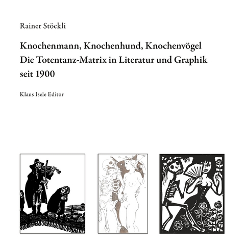 Knochenmann, Knochenhund, Knochenvogel - Rainer Stöckli