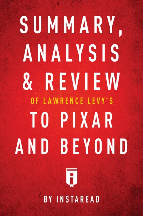Summary, Analysis & Review of Lawrence Levy's To Pixar and Beyond -  . IRB Media