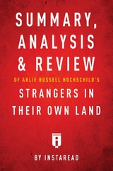 Summary, Analysis & Review of Arlie Russell Hochschild's Strangers in Their Own Land -  . IRB Media