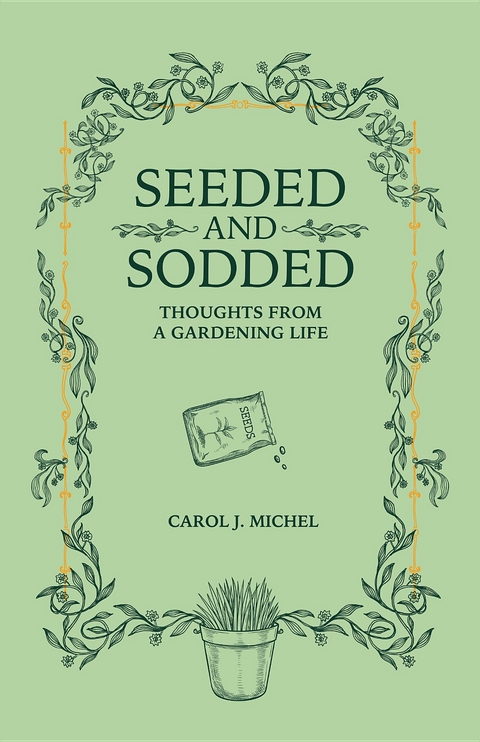 Seeded and Sodded - Carol  J. Michel
