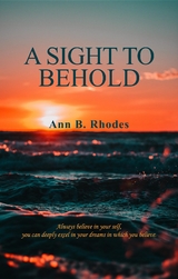 Sight to Behold -  Ann B. Rhodes