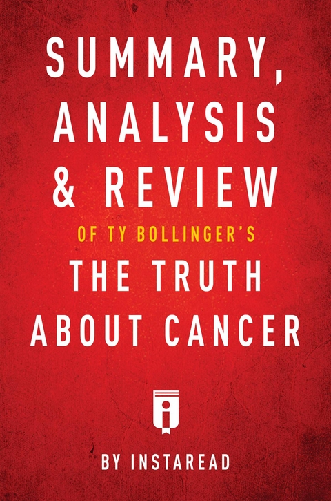 Summary, Analysis & Review of Ty Bollinger's The Truth About Cancer -  . IRB Media