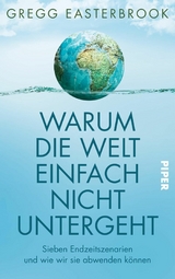 Warum die Welt einfach nicht untergeht - Gregg Easterbrook