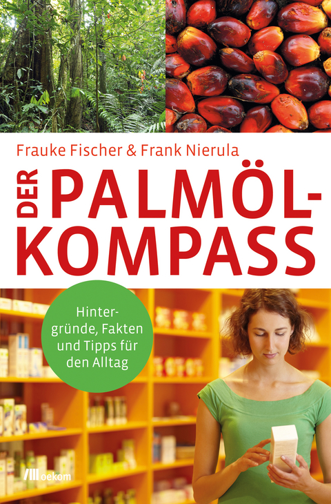 Der Palmöl-Kompass - Frauke Fischer, Frank Nierula