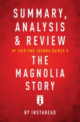 Summary, Analysis & Review of Chip and Joanna Gaines's The Magnolia Story with Mark Dagostino -  . IRB Media