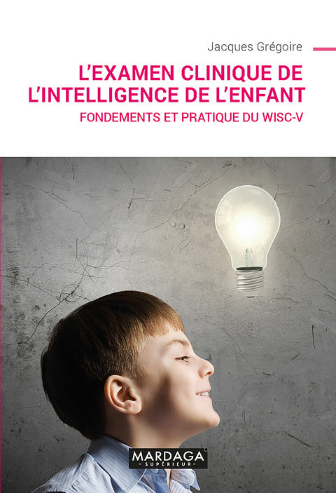 L'examen clinique de l'intelligence de l'enfant - Jacques Grégoire