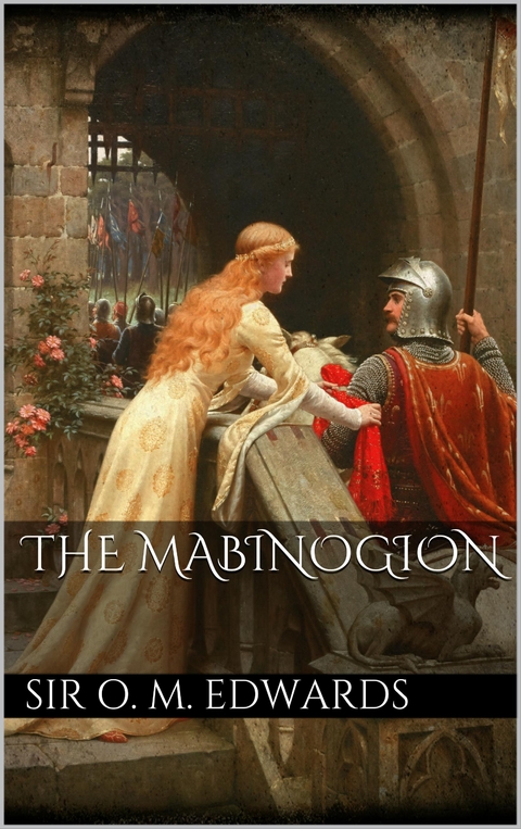 The Mabinogion - Sir Owen Morgan Edwards