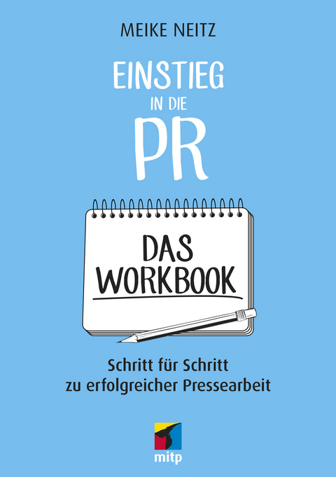 Einstieg in die PR - Das Workbook -  Meike Neitz