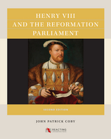 Henry VIII and the Reformation Parliament - John Patrick Coby