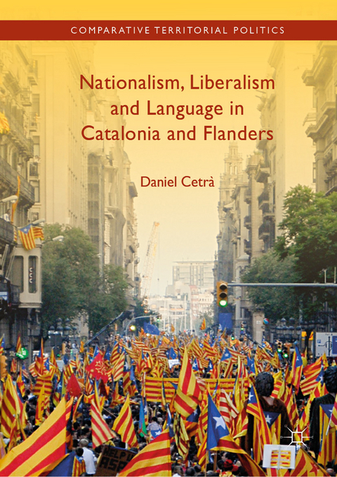 Nationalism, Liberalism and Language in Catalonia and Flanders - Daniel Cetrà