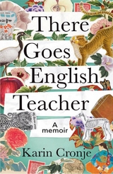 There Goes English Teacher -  Karin Cronje