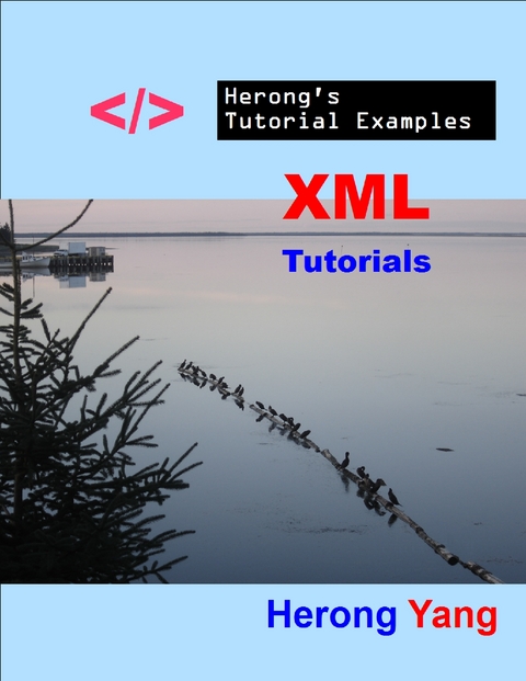 XML Tutorials - Herong's Tutorial Examples -  Yang Herong Yang